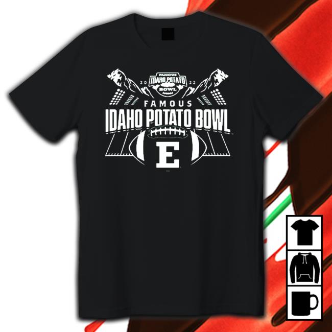 Official 2022 Famous Idaho Potato Bowl Eastern Michigan Eagles Shirts