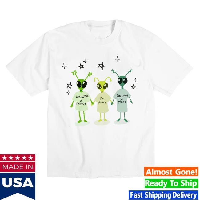 Aliens We Come In Peace, I'm Peace Shirt