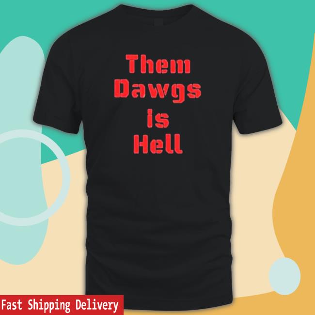 Official Them Dawgs Is Hell Hooded Sweatshirt