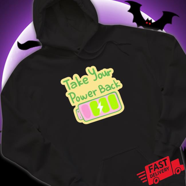 Take Your Power Back shirt