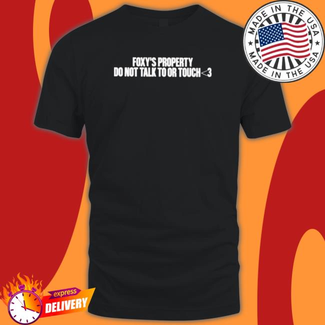 Foxplushy Foxy’S Property Do Not Talk To Or Touch Classic Shirt