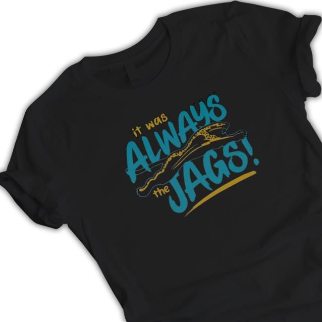 Official It Was Always The jag Shirts