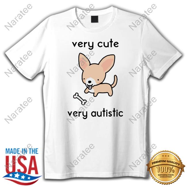 Very Cute Very Autistic Shirt 2023