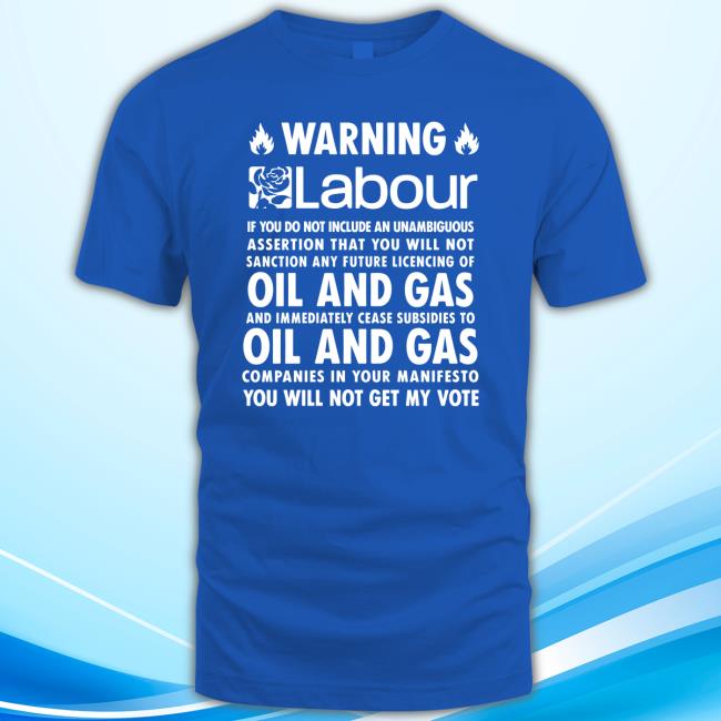 Official Warning Labour No Oil and Gas Tee Shirt