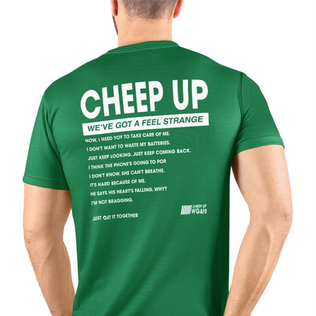 Cheep Up We've Got A Feel Strange Shirt Poorly Translated Shirts