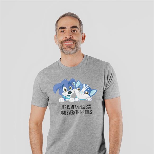 Life Is Meaningless And Everything Dies Shirt White Shirts That Go Hard