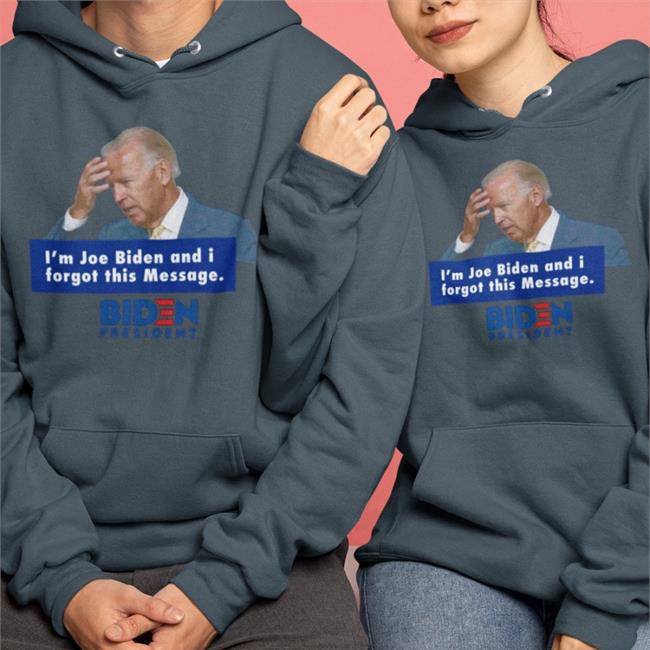 We Are Change Merch I'm Joe Biden And I Forgot This Message Biden President Tee Shirt
