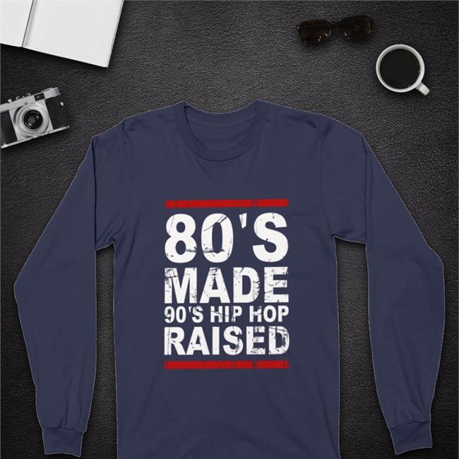 80’s Made 90’s Hip Hop Raised Tees