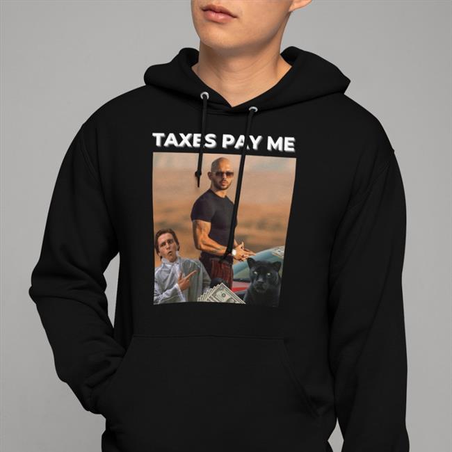 Taxes Pay Me Tee Shirt