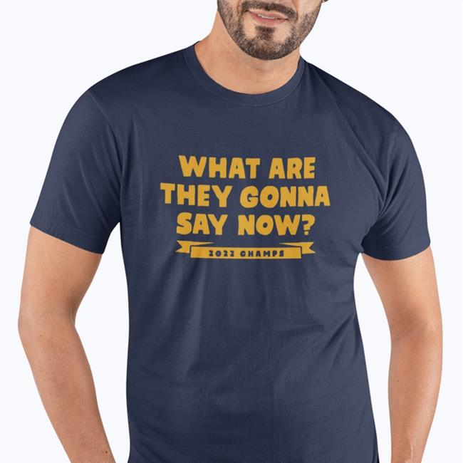 Best Seller Stephen Curry What Are They Gonna Say Now 2022 Champs Shirt