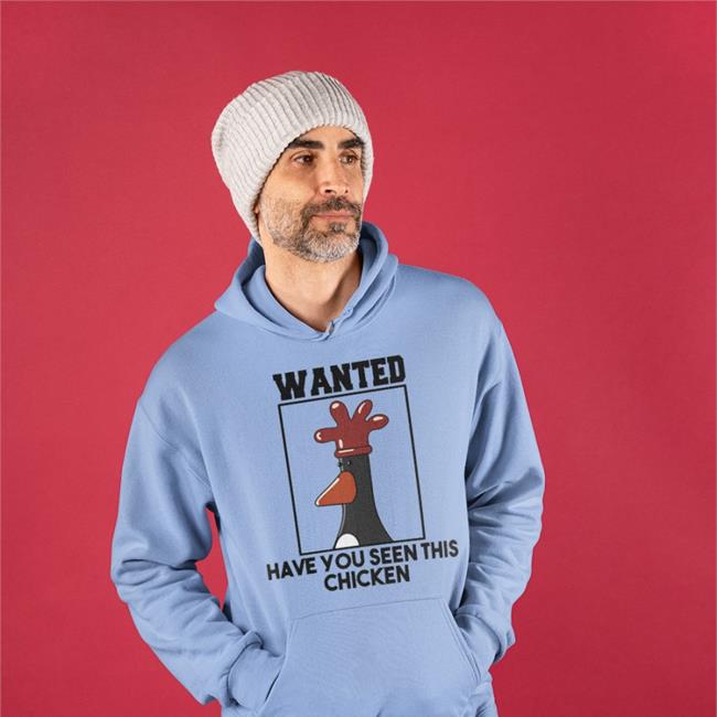Have You Seen This Chicken TShirt