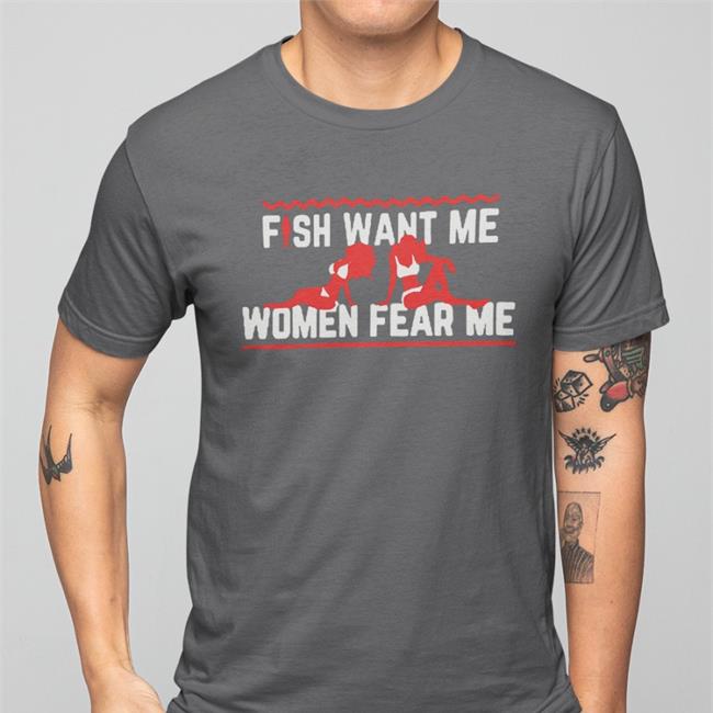 Top Trending Fish Want Me Women Fear Me Shirt