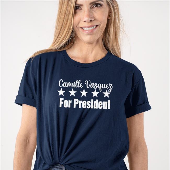 Best Seller Camille Vasquez For President Shirt
