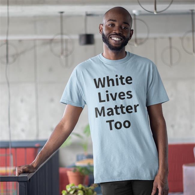 White Live Matter Too Tees