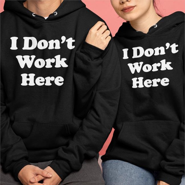 I Don’T Work Here T-Shirt