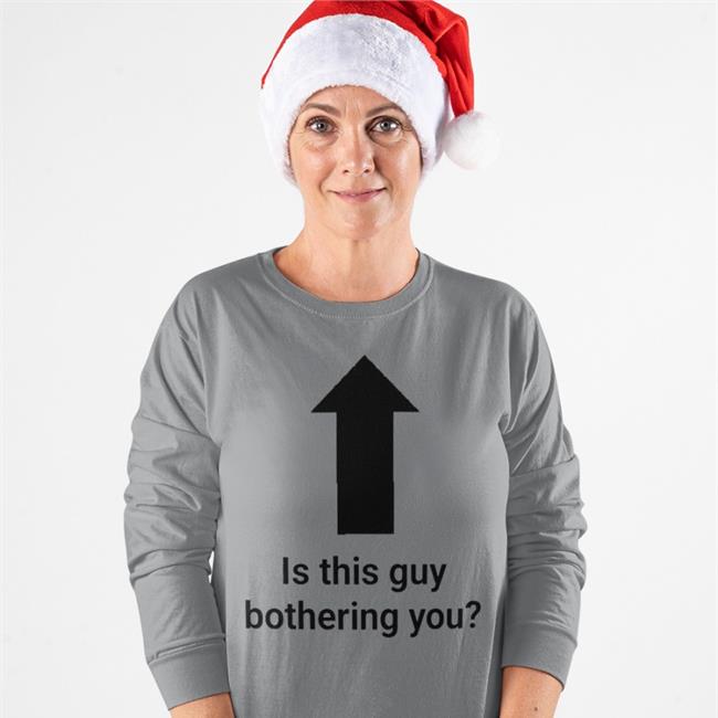 Is This Guy Bothering You Tee Shirt