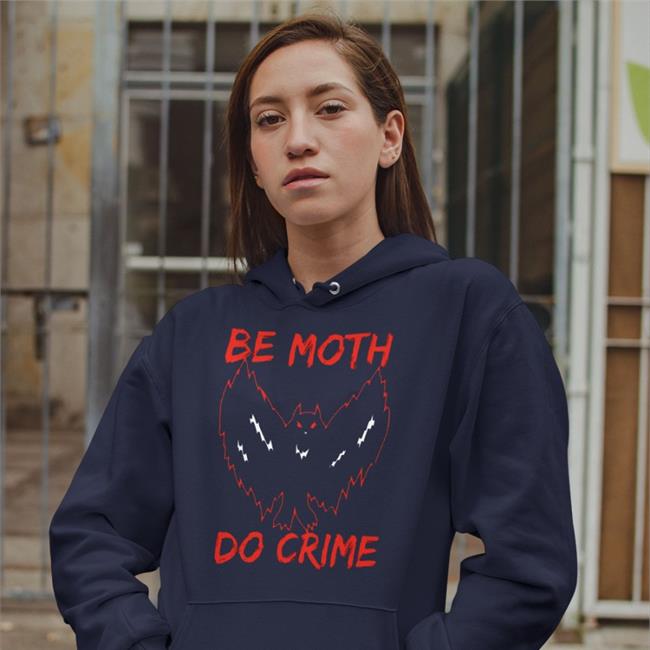 Be Moth Do Crime Sweatshirt