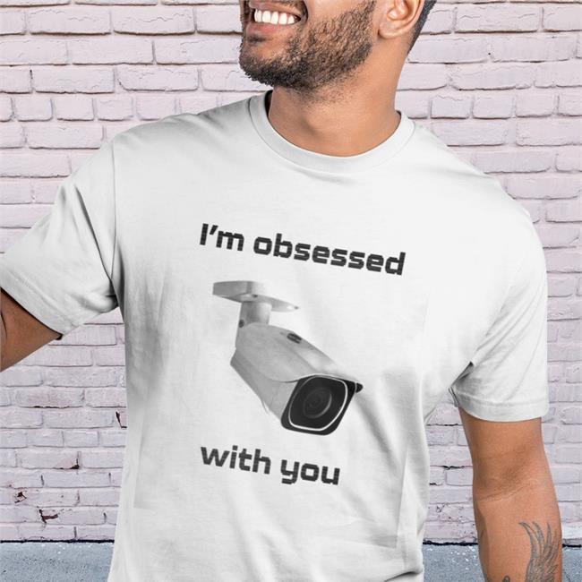 I'm Obsessed With You Shirts