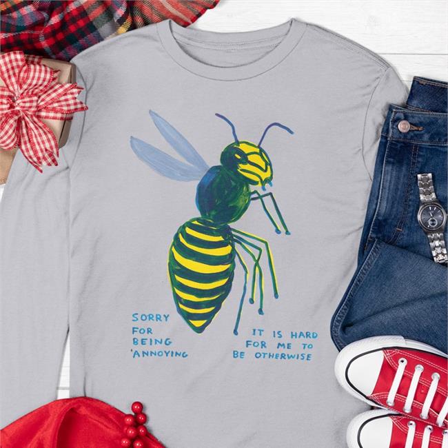 Tim Ball Sorry For Being Annoying It Is Hard For Me To Be Otherwise T Shirt