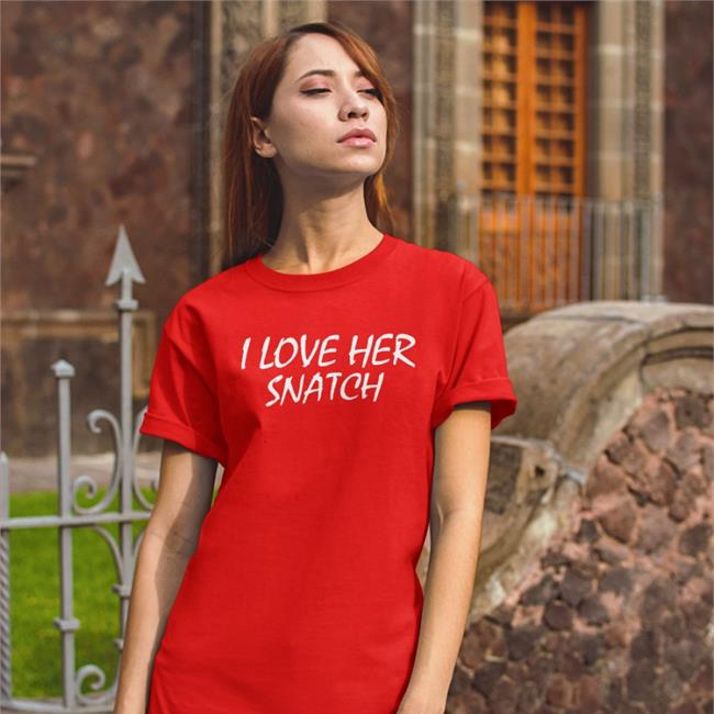 I Love Her Snatch T Shirt