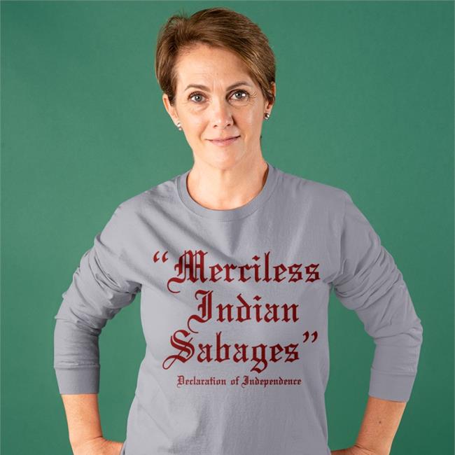 Merciless Indian Sabages Declaration Of Independence Hoodie Funzfly Merch