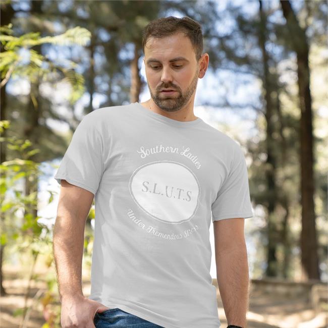 Original Southern Ladies Under Tremendous Stress Sluts Shirt