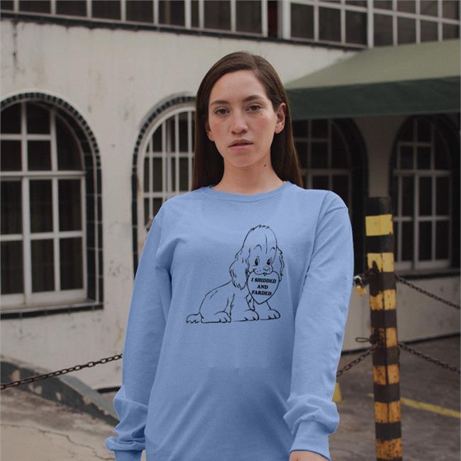 I Shidded And Farded Shirts