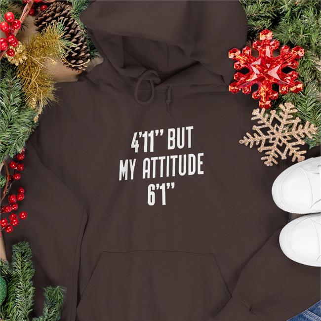 4'11'' But My Attitude 6'1'' Tees by withsancho