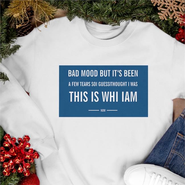 Bad Mood But It's Been Afew Teats Soi Guiessithought I Was This Is Who I Am Hoodie