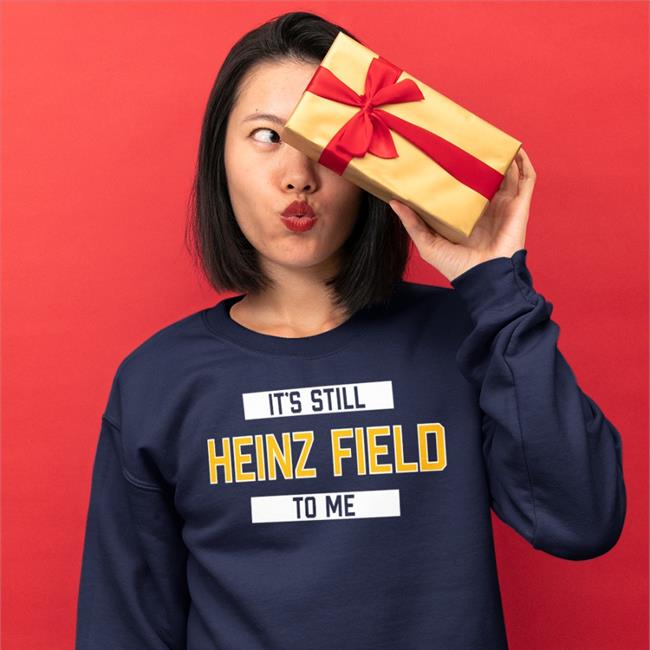 It's Still Heinz Field To Me Shirts