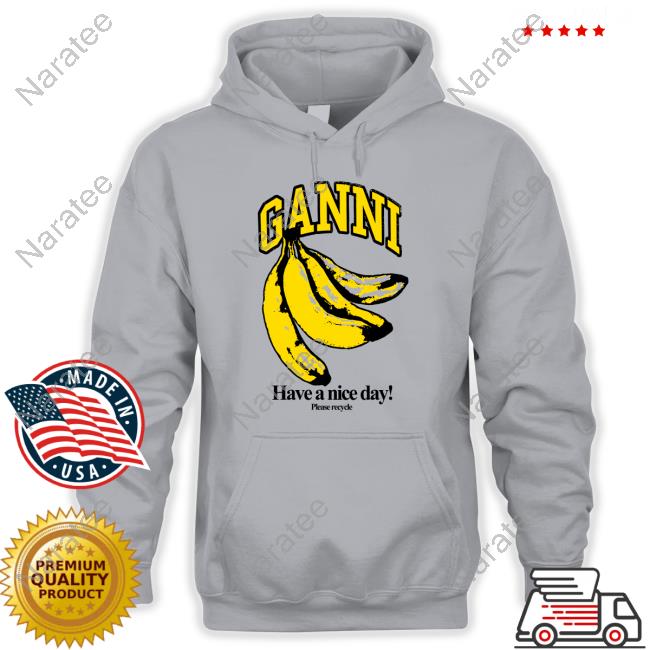 Official Please Recycle Ganni Have A Nice Day Shirts