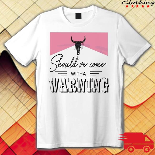 Should’Ve Come With A Warning Wallen Fans Sweatshirt