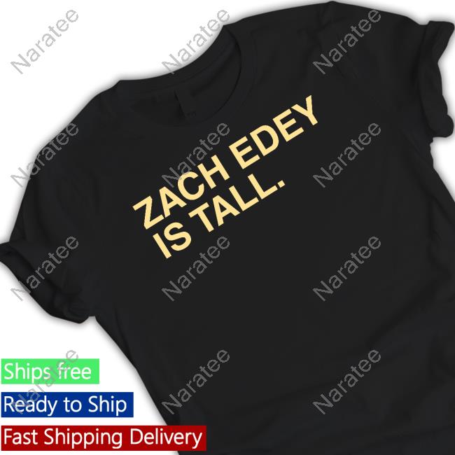 Official Zach Edey Is Tall T-Shirt