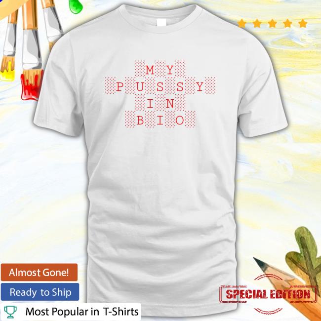 Official My Pussy In Bio T-Shirt
