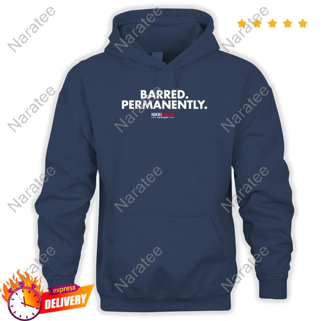 Official Nikki Haley Barred Permanently Shirts