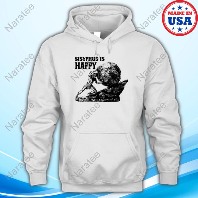 Original Sisyphus Is Happy Tee