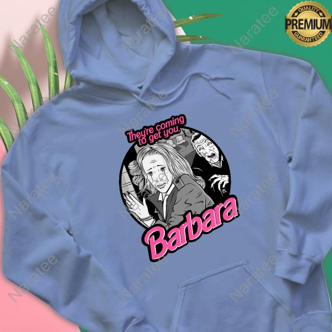 They're Coming To Get You Barbara Sweatshirt