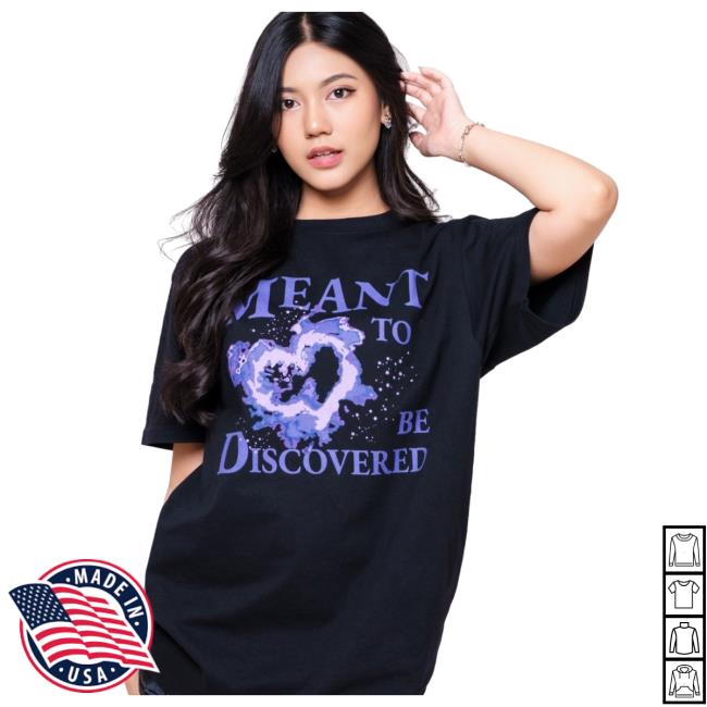 Meant To Be Discovered Shirt New