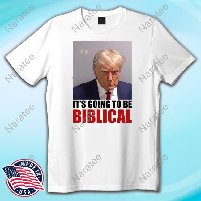 Official Rise Of The New Media Shop Trump Mugshot Its Going To Be Biblical Shirt