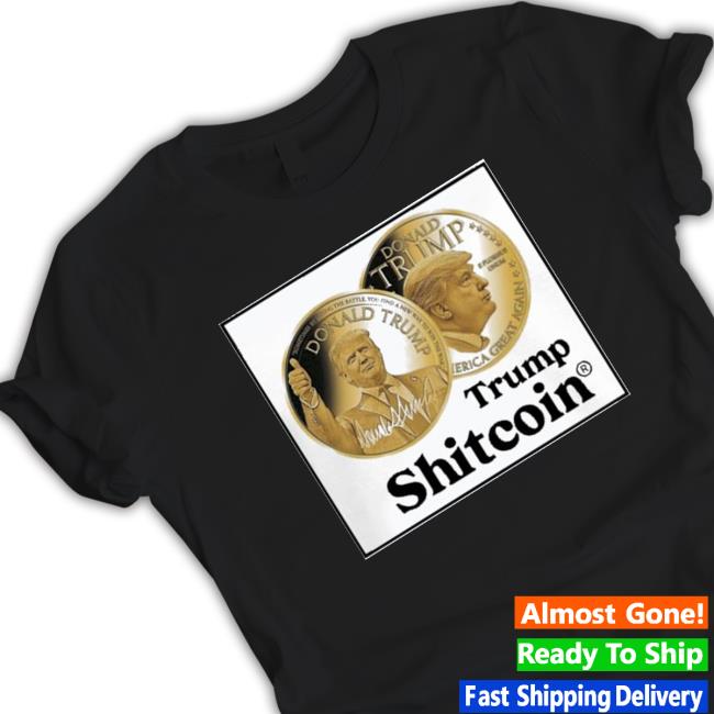 Official Trump Shitcoin Tee Shirts