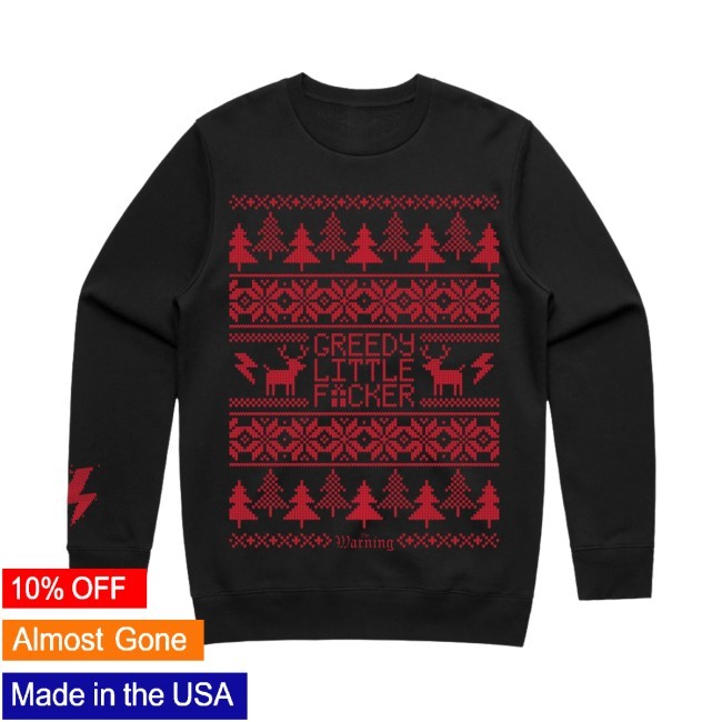 Greedy lil F*cker Sweatshirt The Warning Merch Shop