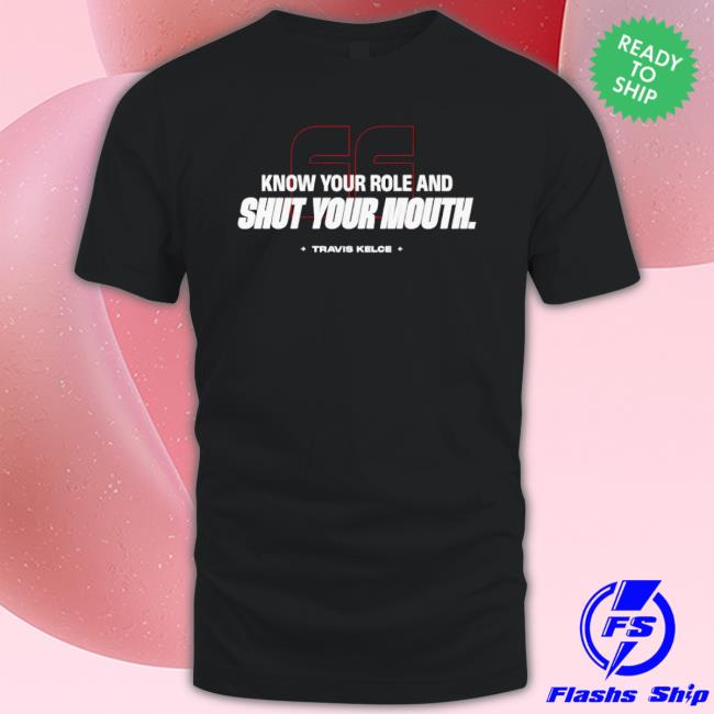 Know Your Role And Shut Your Mouth Travis Kelce 2023 Hooded Sweatshirt