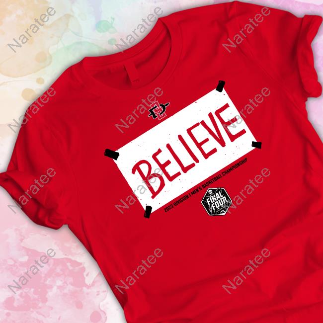 Breakingt Merch San Diego State Basketball Believe 2023 Division I Men's Basketball Championship Final Four Tee