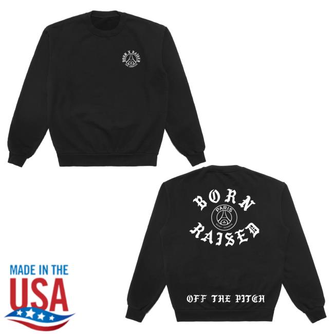 Official Born X Raised Merch Store Shop Born X Raised + Psg Off The Pitch Sweatshirt: Black – Born X Raised BornxRaised