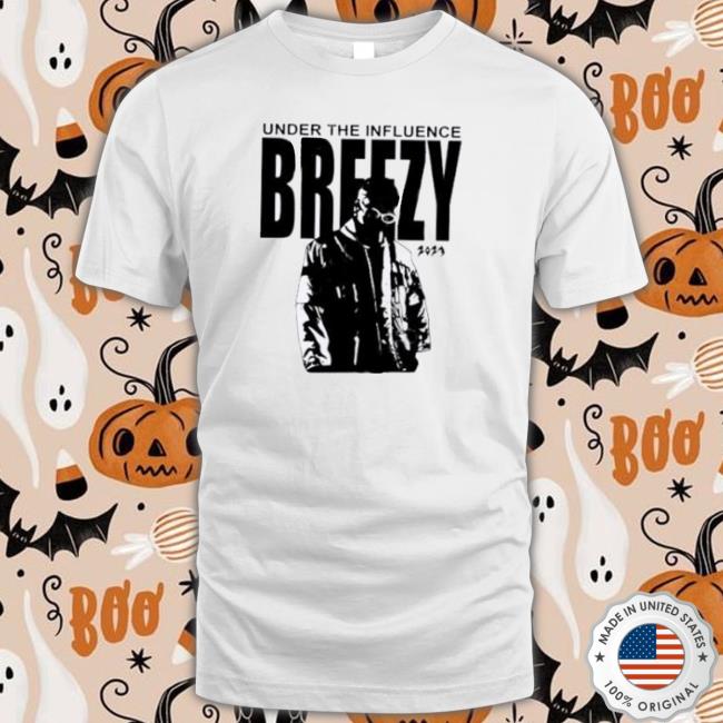 Under The Influence Breezy 2023 Shirt