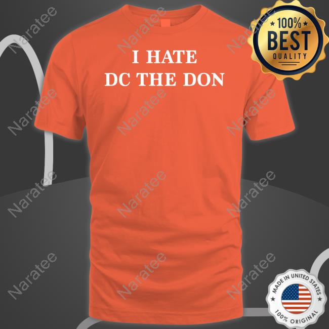 I Hate Dc The Don Tee