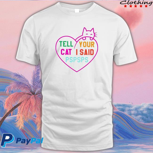 Tell your cat I said pspsps king cat Cap