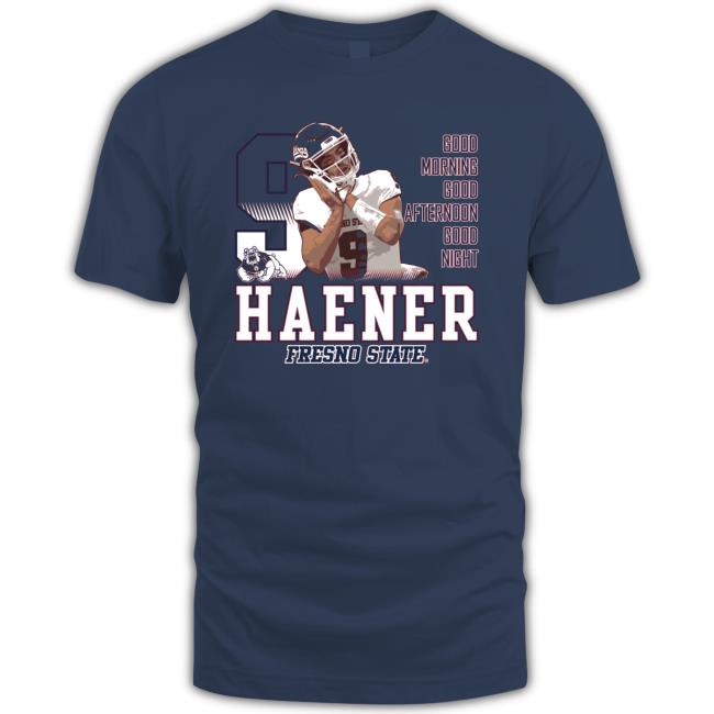 Official Haener Fresno State Good Morning Good Afternoon Good Night Shirt