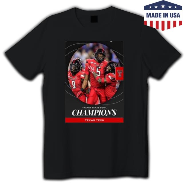 Texas Tech Are 2022 Taxact Texas Bowl Champions Shirts