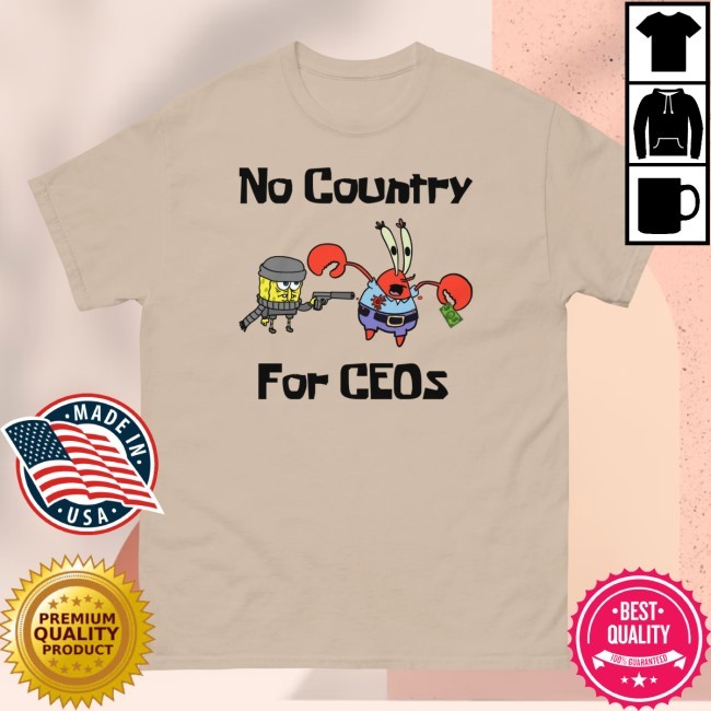 The Good Shirts No Country For Ceos Shirt